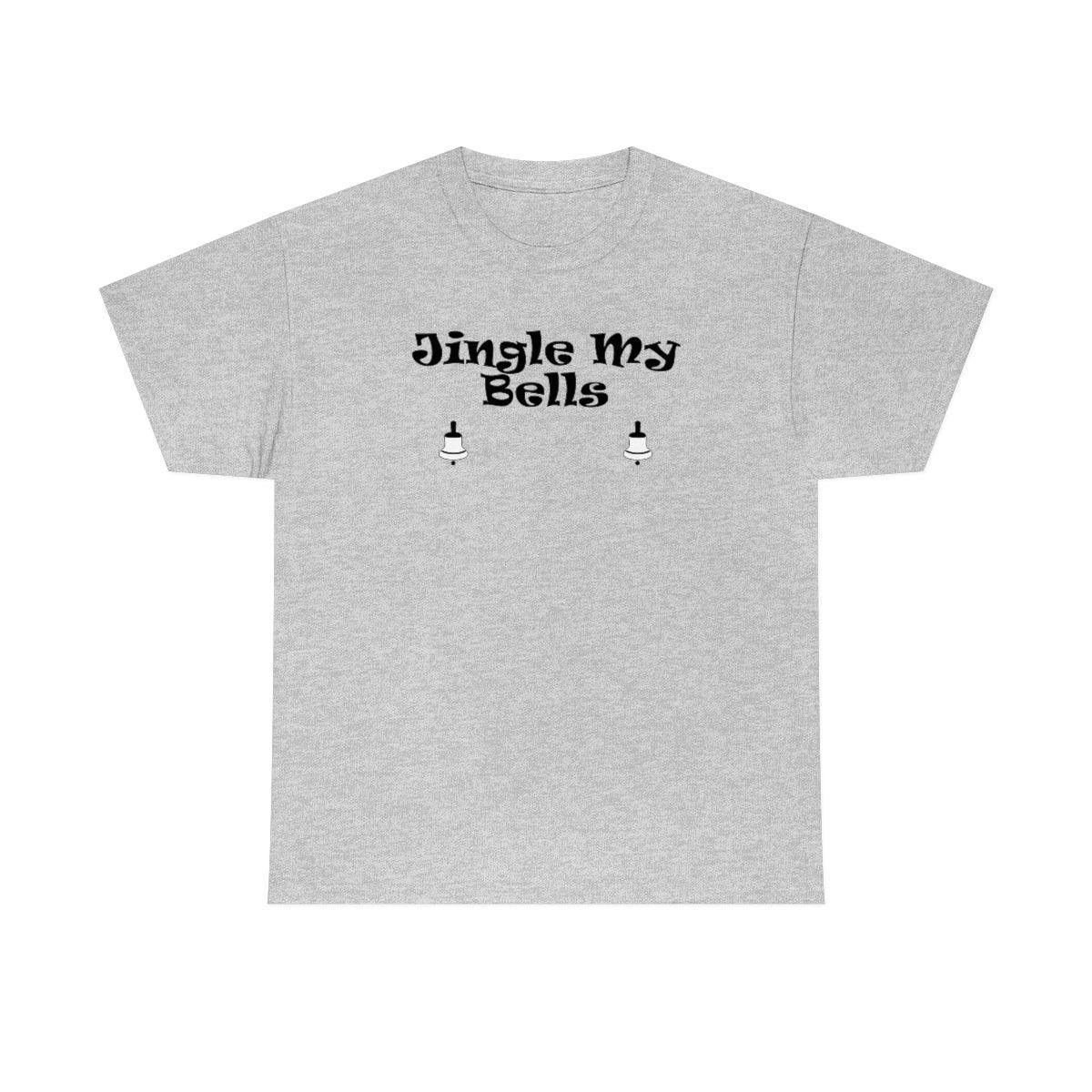 Jingle My Bells - T-Shirt - Witty Twisters Fashions