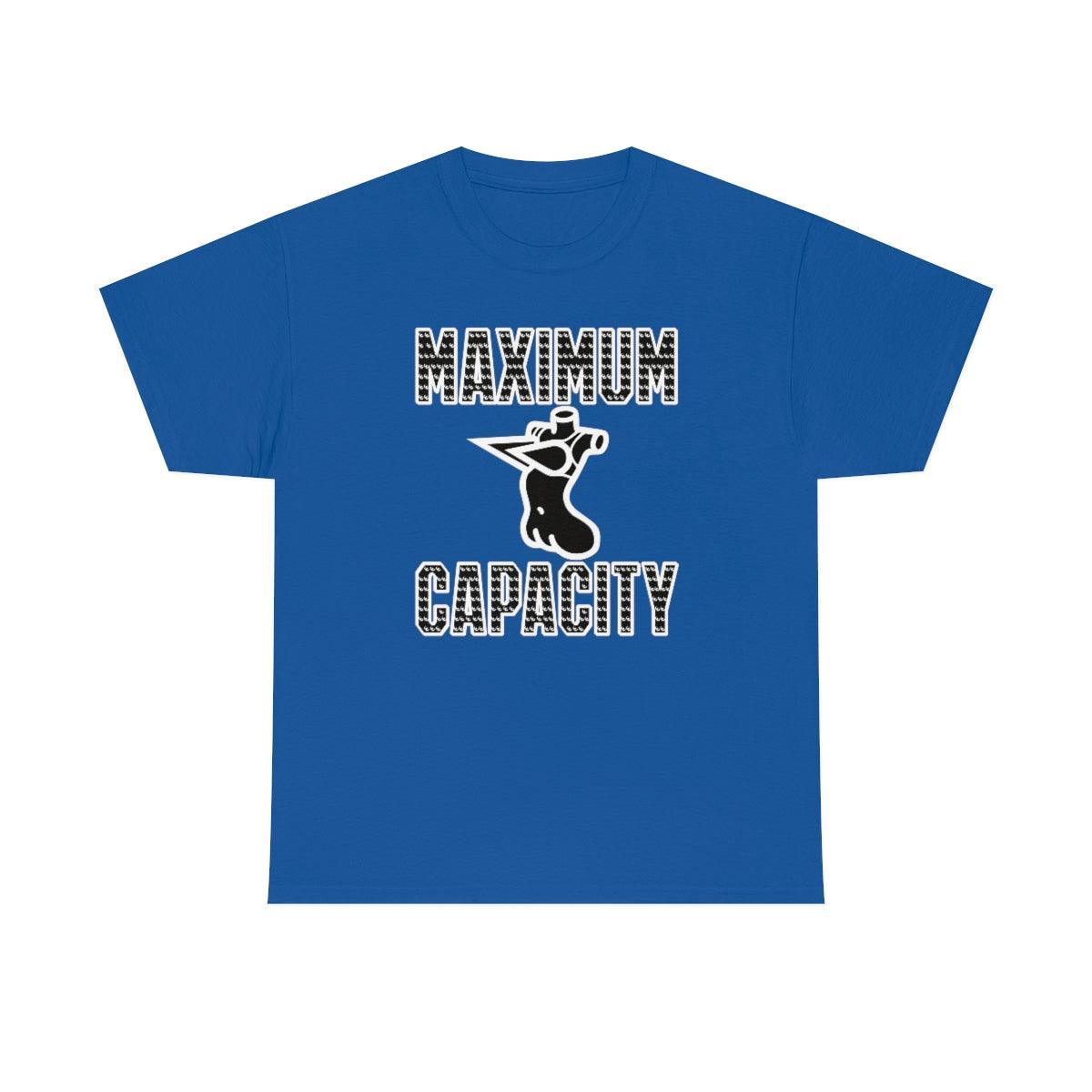Maximum Capacity - T-Shirt - Witty Twisters Fashions