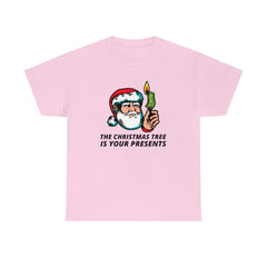 The Christmas Tree Is Your Presents - T-Shirt - Witty Twisters Fashions
