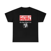 My Name Is Hurl It's Also What I Do - T-Shirt - Witty Twisters Fashions