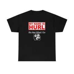 My Name Is Hurl It's Also What I Do - T-Shirt - Witty Twisters Fashions