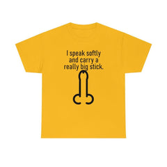 I speak softly and carry a really big stick. - T-Shirt - Witty Twisters Fashions