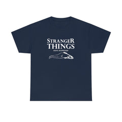 Stranger Things Have Happened - T-Shirt - Witty Twisters Fashions