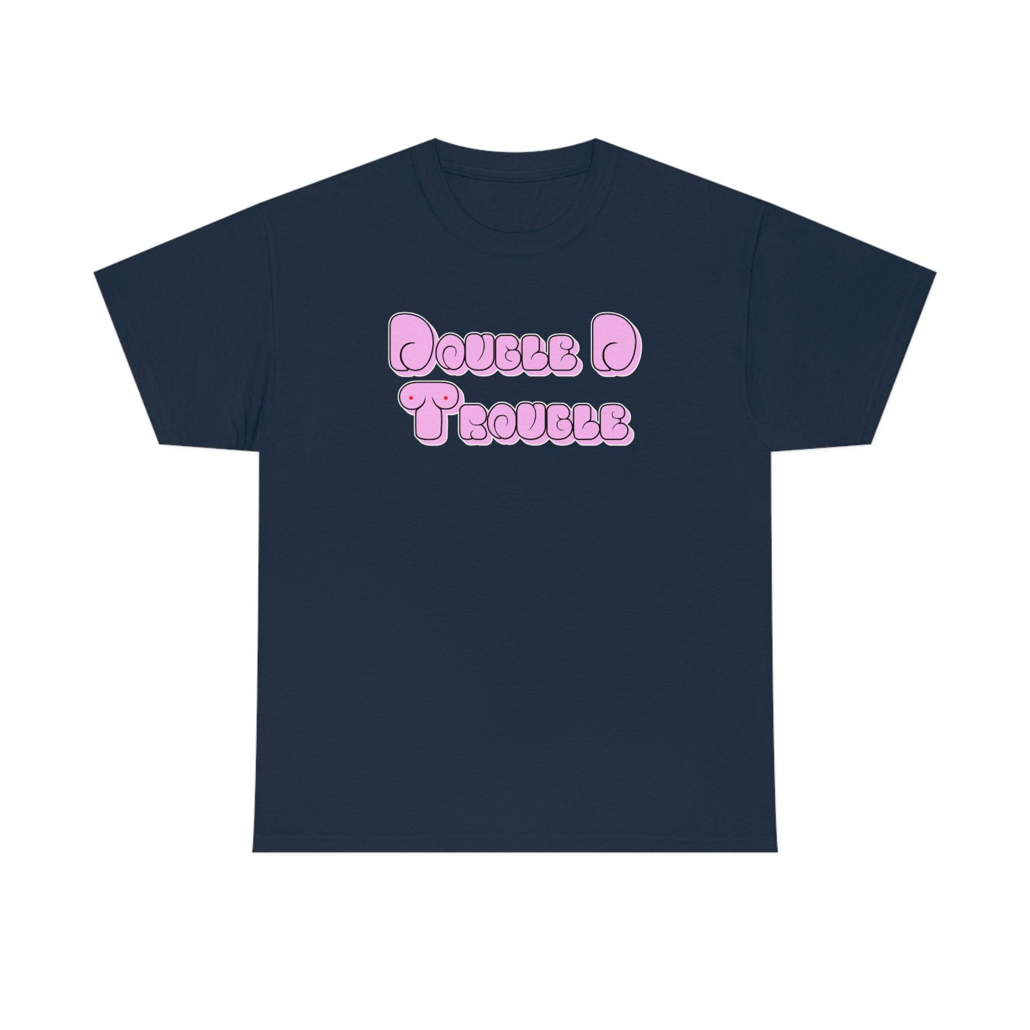 Double D Trouble - T-Shirt - Witty Twisters Fashions