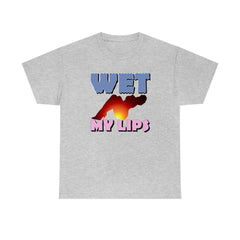 Wet My Lips - T-Shirt - Witty Twisters Fashions