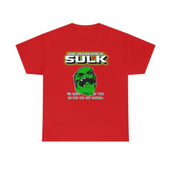 The Incredible Sulk He Won't Come Out 'Cuz He Got His Ass Whipped. - T-Shirt - Witty Twisters Fashions