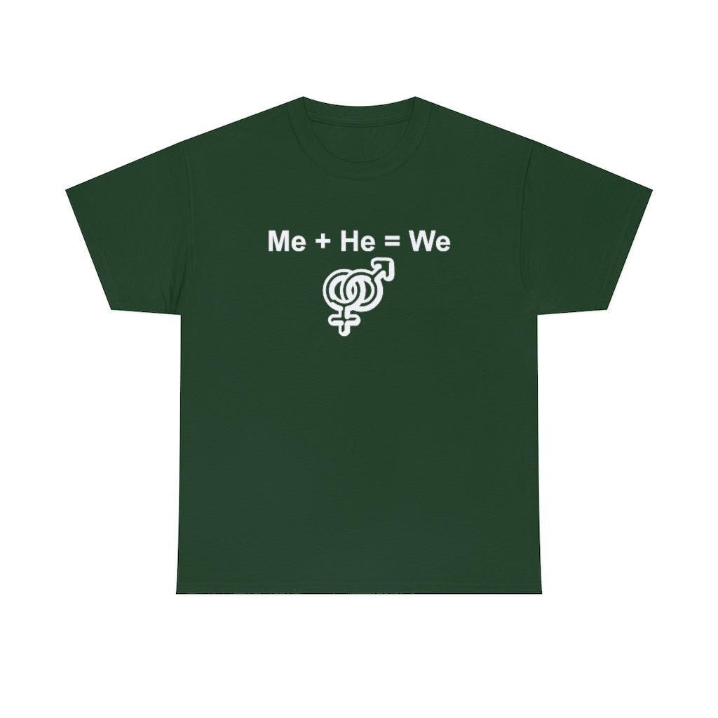 Me + He = We - T-Shirt - Witty Twisters Fashions