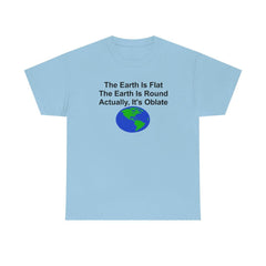 The Earth Is Flat The Earth Is Round Actually, It's Oblate - T-Shirt - Witty Twisters Fashions