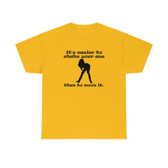 It's easier to shake your ass than to move it. - T-Shirt - Witty Twisters Fashions