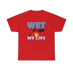 Wet My Lips - T-Shirt - Witty Twisters Fashions
