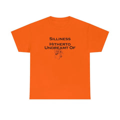 Silliness Hitherto Undreamt Of - T-Shirt - Witty Twisters Fashions