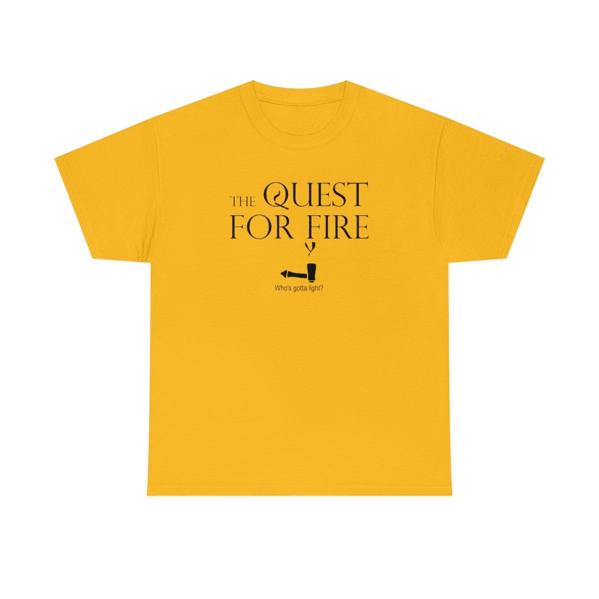 The Quest For Fire Who's Gotta Light? - T-Shirt - Witty Twisters Fashions