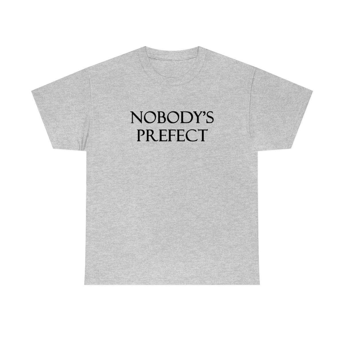 Nobody's Prefect - T-Shirt - Witty Twisters Fashions