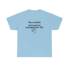 Silliness Hitherto Undreamt Of - T-Shirt - Witty Twisters Fashions