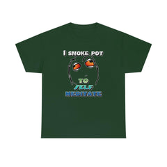 I Smoke Pot To Self Meditate - T-Shirt - Witty Twisters Fashions