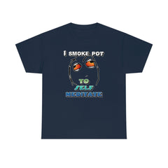 I Smoke Pot To Self Meditate - T-Shirt - Witty Twisters Fashions