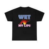 Wet My Lips - T-Shirt - Witty Twisters Fashions