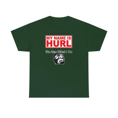 My Name Is Hurl It's Also What I Do - T-Shirt - Witty Twisters Fashions