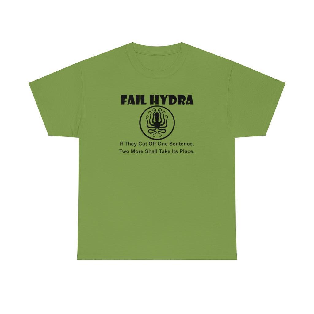Fail Hydra If They Cut Off One Sentence, Two More Shall Take Its Place. - T-Shirt - Witty Twisters Fashions