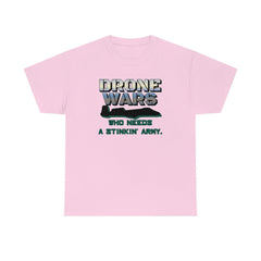 Drone Wars Who needs a stinkin' army. - T-Shirt - Witty Twisters Fashions