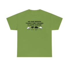 No One Person Thinks They Caused Climate Change - T-Shirt - Witty Twisters Fashions