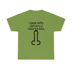 I speak softly and carry a really big stick. - T-Shirt - Witty Twisters Fashions