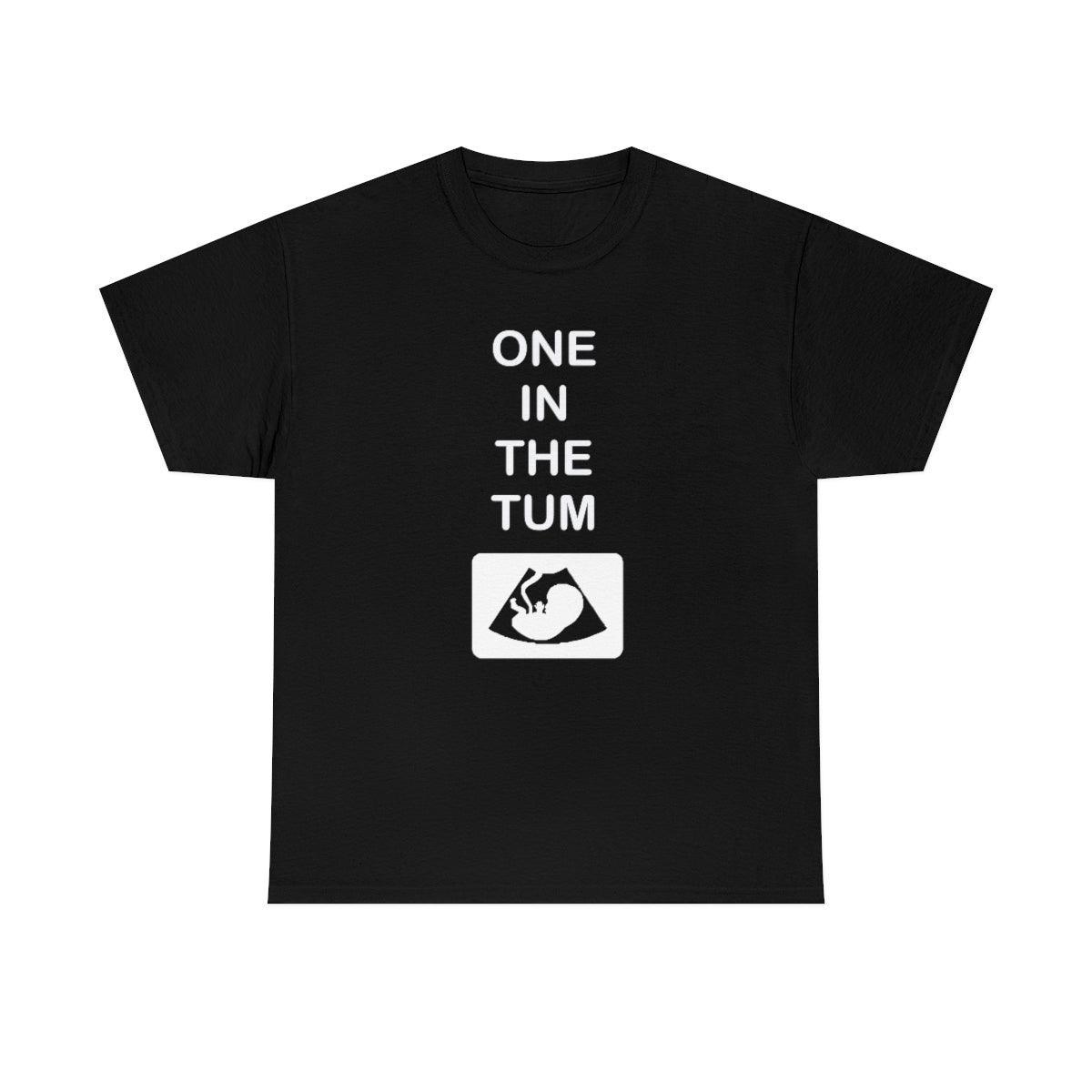 One In The Tum - T-Shirt - Witty Twisters Fashions