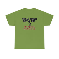 Tinkle Tinkle Little Guy How I Wonder Why You're Shy - T-Shirt - Witty Twisters Fashions
