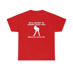 It's easier to shake your ass than to move it. - T-Shirt - Witty Twisters Fashions