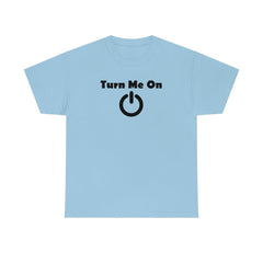 Turn Me On - T-Shirt - Witty Twisters Fashions