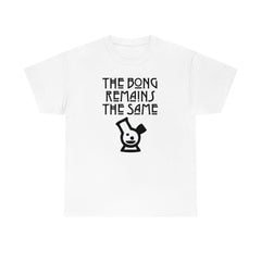 The Bong Remains The Same - T-Shirt - Witty Twisters Fashions