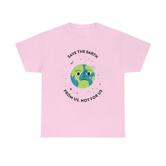 Save The Earth From Us, Not For Us - T-Shirt - Witty Twisters Fashions