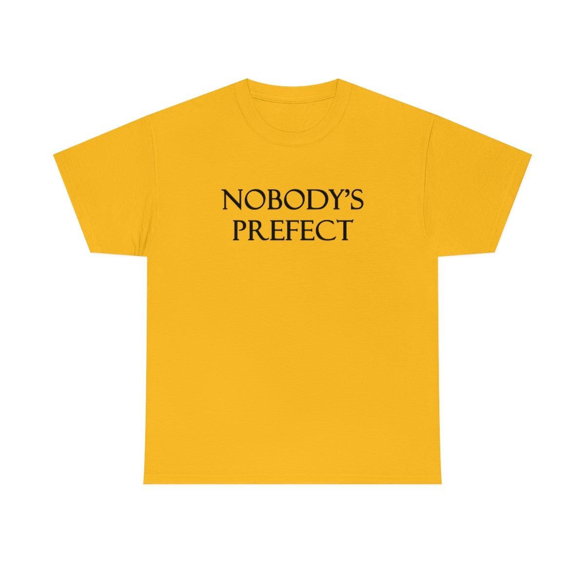 Nobody's Prefect - T-Shirt - Witty Twisters Fashions