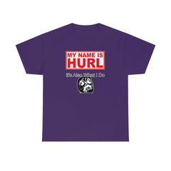 My Name Is Hurl It's Also What I Do - T-Shirt - Witty Twisters Fashions