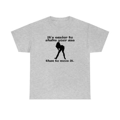 It's easier to shake your ass than to move it. - T-Shirt - Witty Twisters Fashions