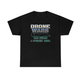 Drone Wars Who needs a stinkin' army. - T-Shirt - Witty Twisters Fashions