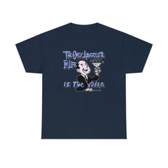 The Only Absolute In Life Is The Vodka - T-Shirt - Witty Twisters Fashions