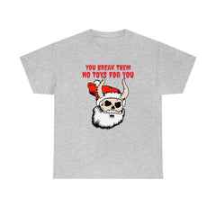 You break them No toys for you - T-Shirt - Witty Twisters Fashions