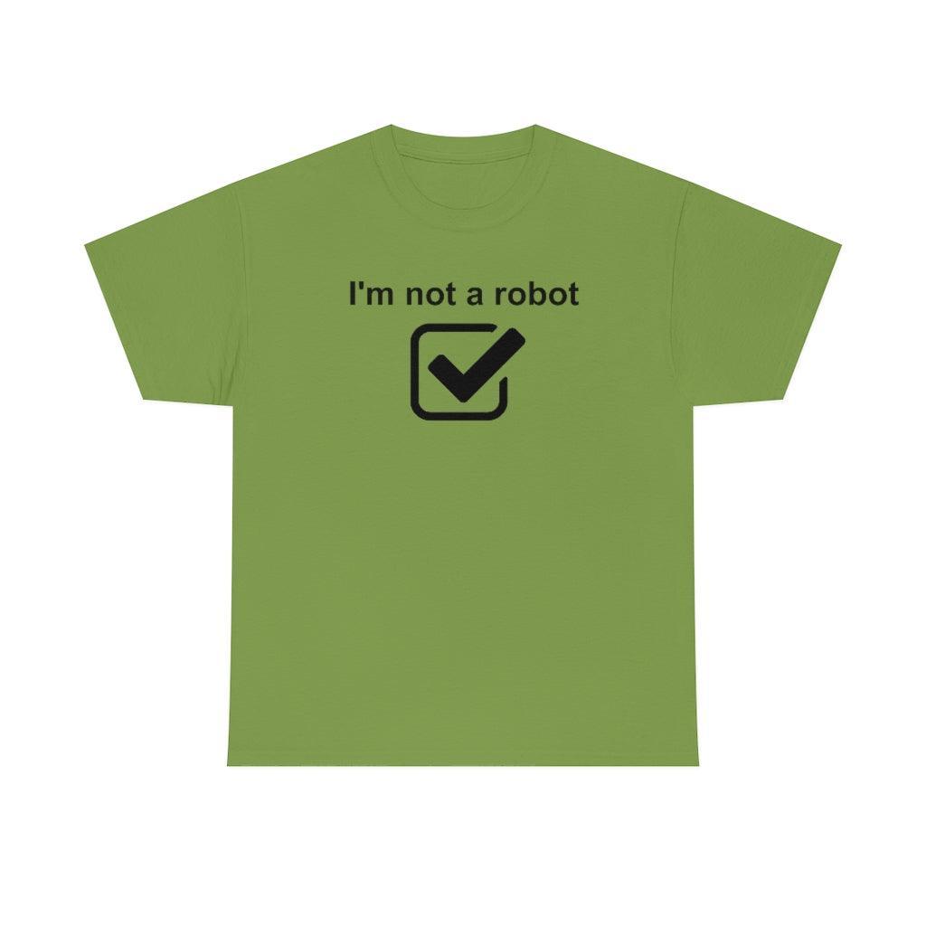 I'm Not A Robot - T-Shirt - Witty Twisters Fashions