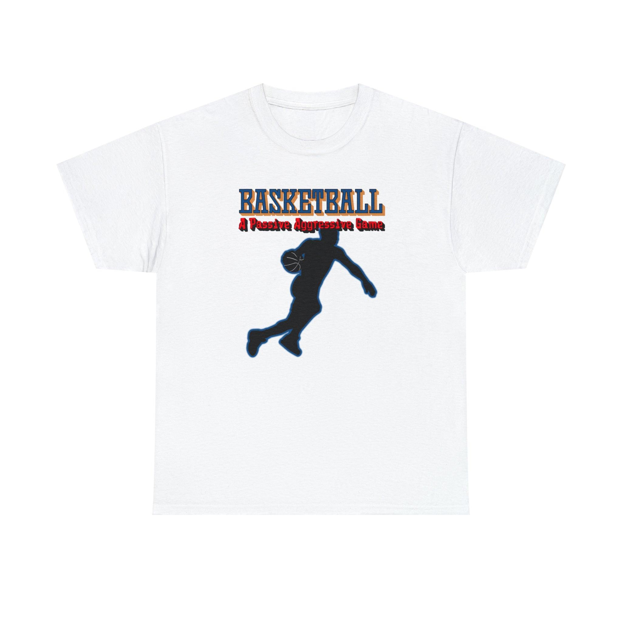 Basketball A Passive Aggressive Game - T-Shirt - Witty Twisters Fashions