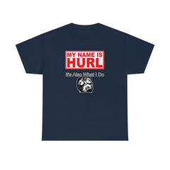 My Name Is Hurl It's Also What I Do - T-Shirt - Witty Twisters Fashions