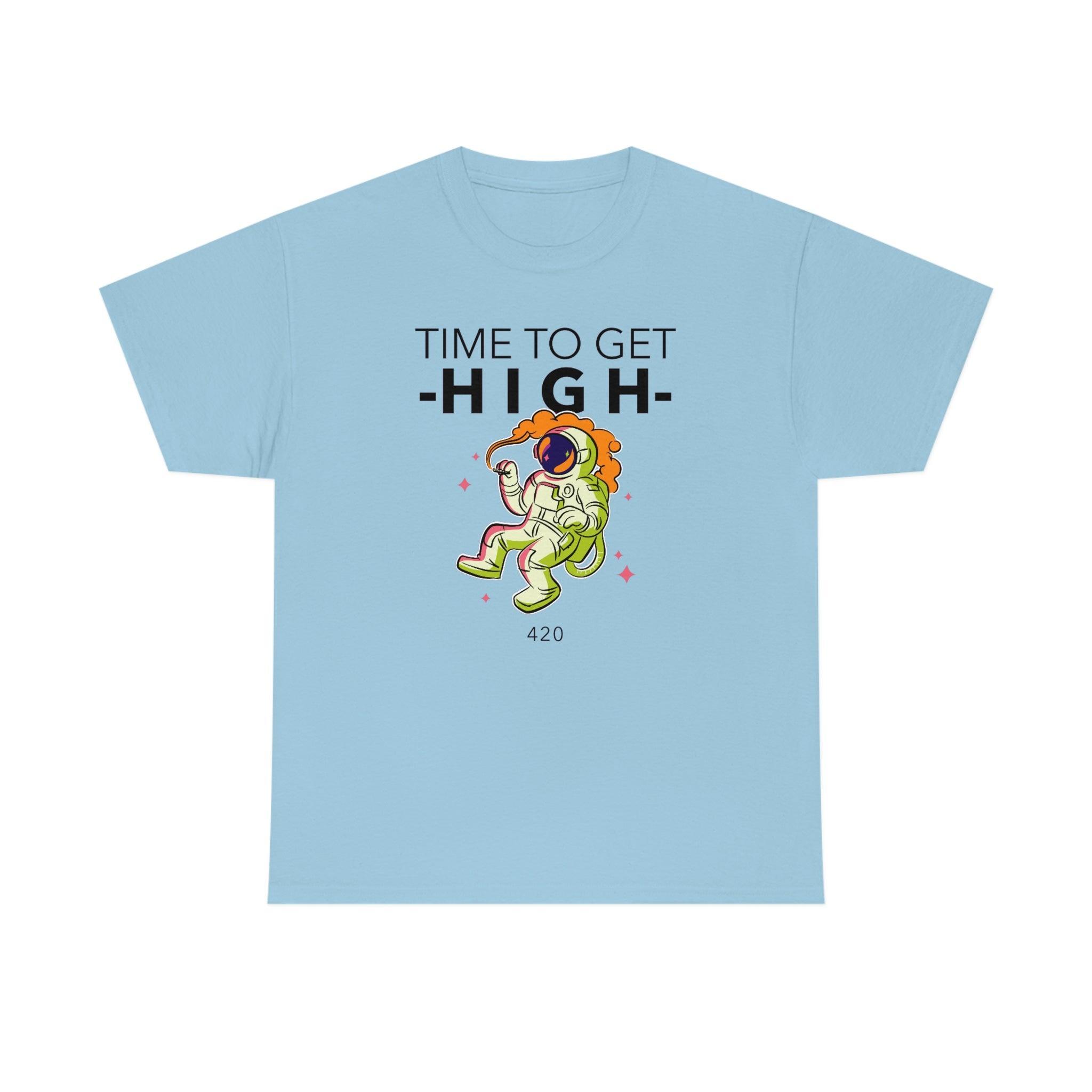 Time To Get High - T-Shirt - Witty Twisters Fashions