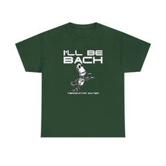I'll Be Bach Terminator Waiter - T-Shirt - Witty Twisters Fashions
