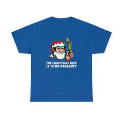 The Christmas Tree Is Your Presents - T-Shirt - Witty Twisters Fashions