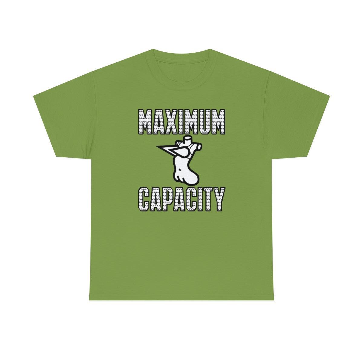 Maximum Capacity - T-Shirt - Witty Twisters Fashions