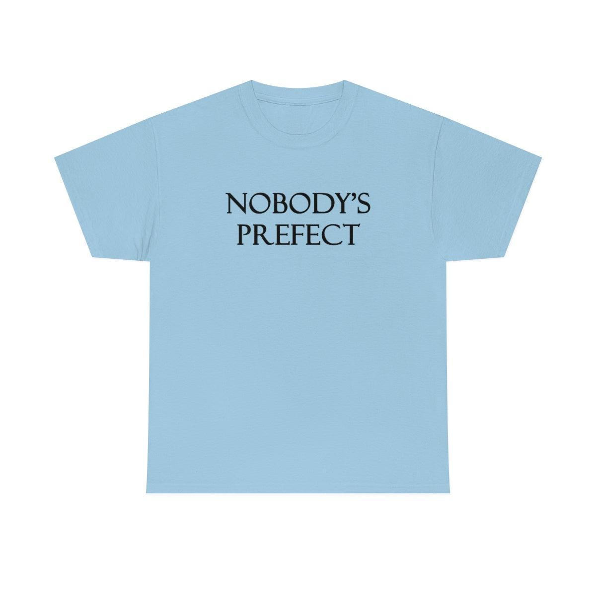 Nobody's Prefect - T-Shirt - Witty Twisters Fashions
