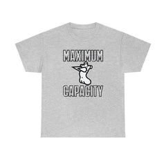 Maximum Capacity - T-Shirt - Witty Twisters Fashions