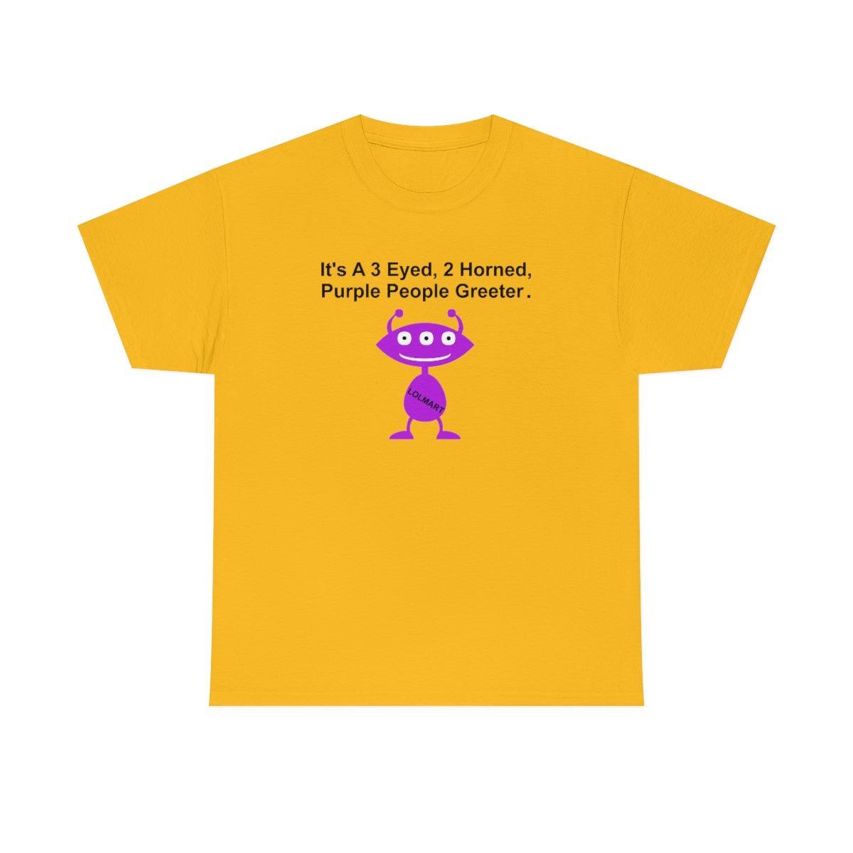 It's A 3 Eyed, 2 Horned, Purple People Greeter. - T-Shirt - Witty Twisters Fashions