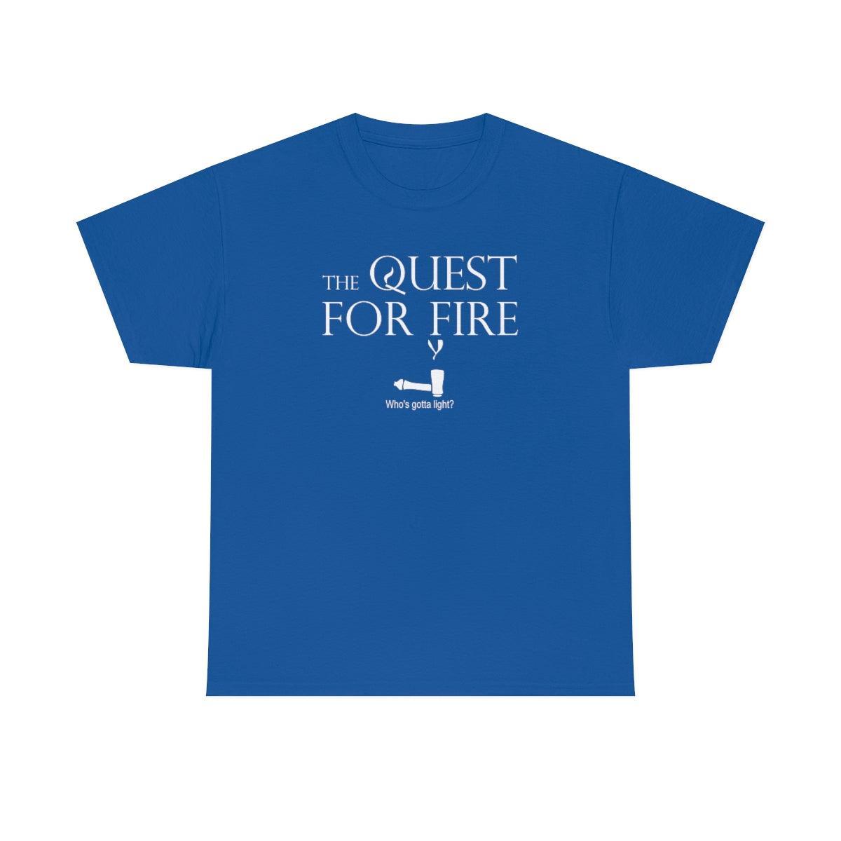 The Quest For Fire Who's Gotta Light? - T-Shirt - Witty Twisters Fashions