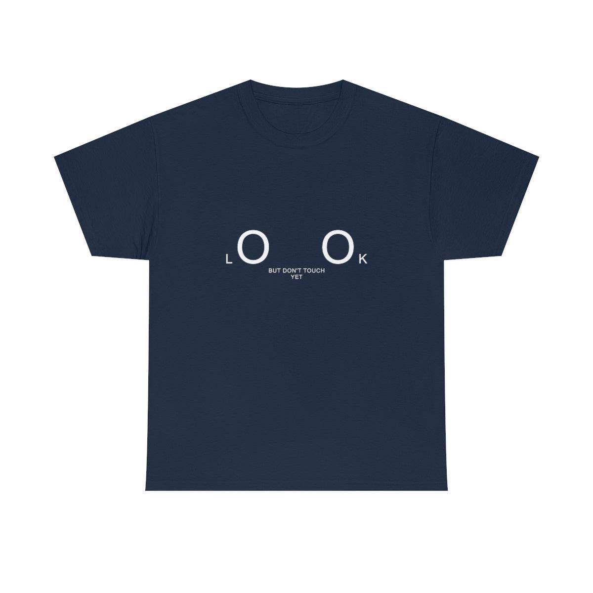 Look But Don't Touch Yet - T-Shirt - Witty Twisters Fashions